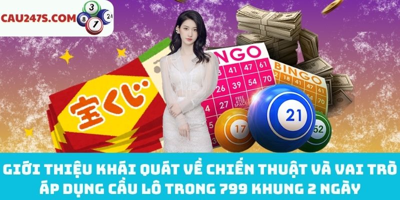 Hiểu đúng về áp dụng cầu lô trong 799 khung 2 ngày