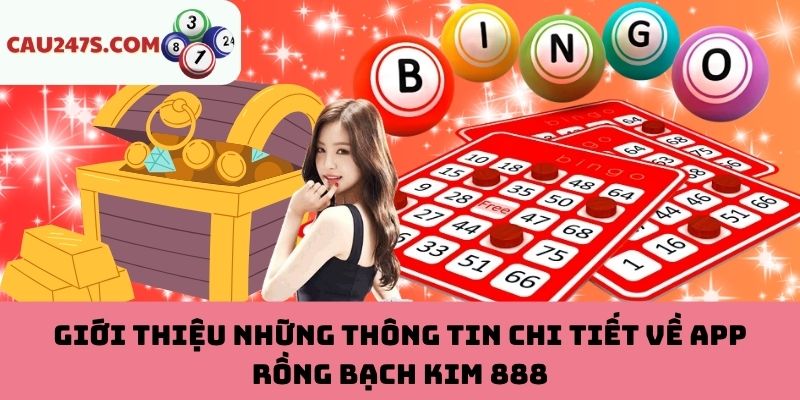 Tổng quát đôi nét về App Rồng Bạch Kim 888