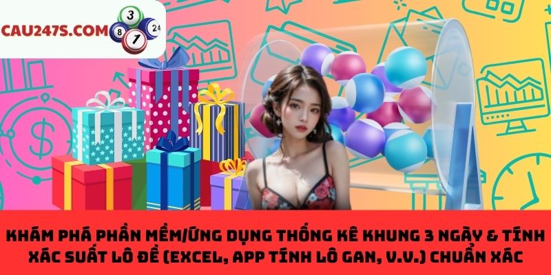 Phần mềm/ứng dụng thống kê khung 3 ngày & tính xác suất lô đề chuẩn xác