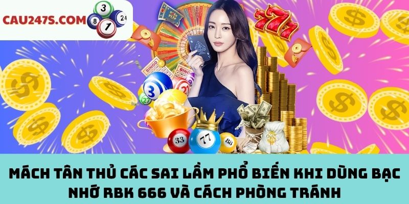 Các sai lầm và cách phong tránh khi dùng bạc nhớ RBK 666