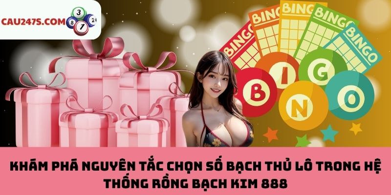 Tip chọn số bạch thủ lô Rồng Bạch Kim 888 chính xác