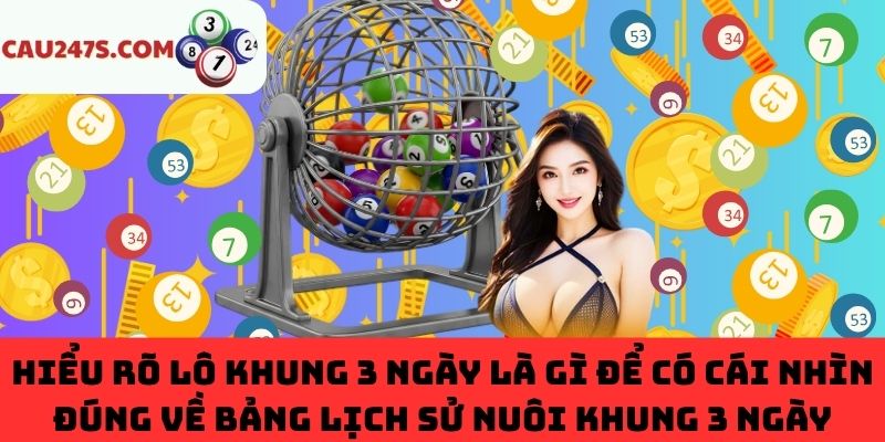 Kiến thức đúng về lô khung 3 ngày và bảng lịch sử nuôi khung