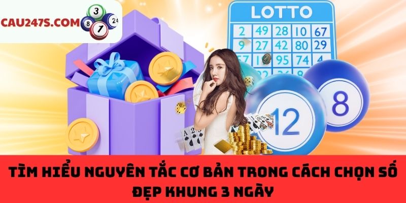 Nguyên tắc chọn số đẹp trong lô khung 3 ngày