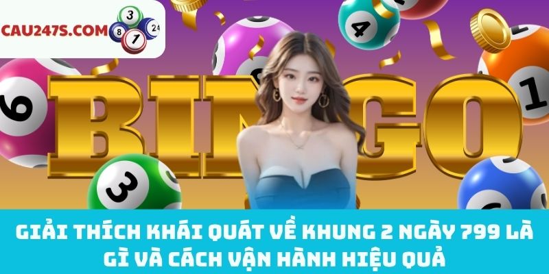 Định nghĩa khung 2 ngày 799 và cách vận hành