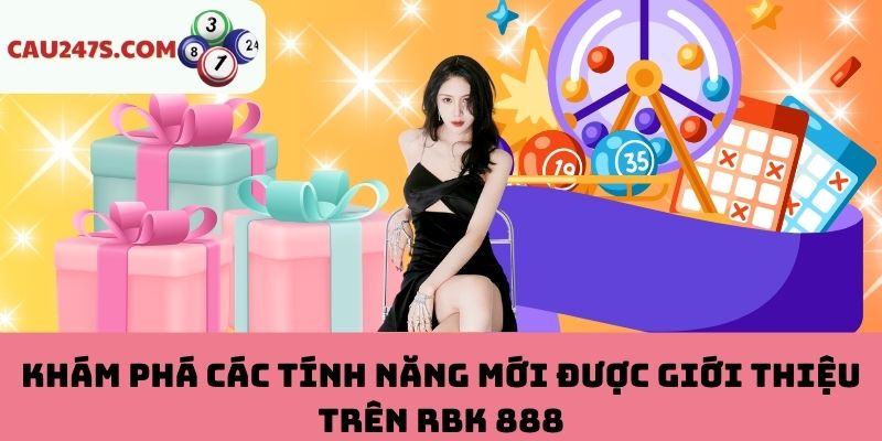 Các Tính Năng Mới Trên RBK 888