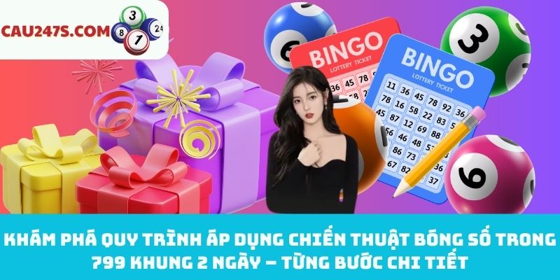 Từng bước áp dụng bóng số 799 khung 2 ngày chi tiết nhất