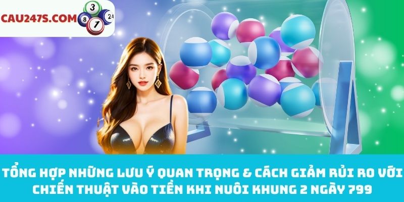 Lưu ý & cách giảm rủi ro khi vào tiền nuôi khung 2 ngày 799
