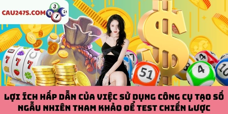 Thế mạnh của công cụ tạo số ngẫu nhiên tham khảo