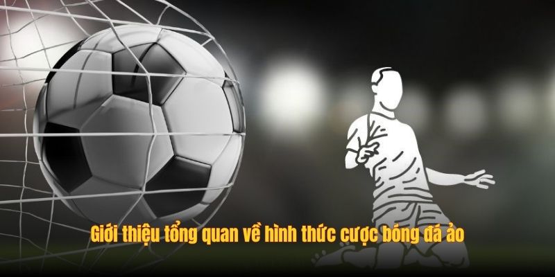 Giới thiệu tổng quan về hình thức cược bóng đá ảo