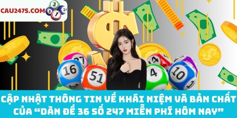 Thông tin chung về “dàn đề 36 số 247 miễn phí hôm nay”