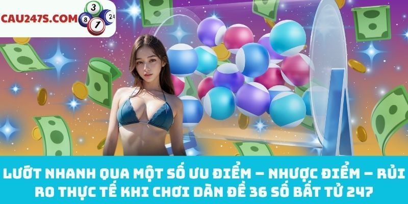 Ưu điểm – Nhược điểm – Rủi ro khi chơi dàn đề 36 số bất tử 247