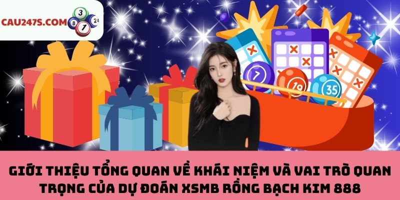Khái niệm và vai trò của dự đoán XSMB Rồng Bạch Kim 888