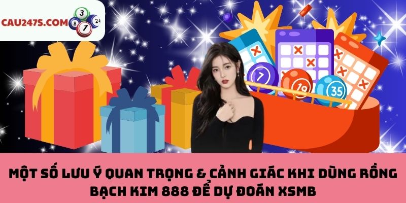 Lưu ý & cảnh giác khi dùng Rồng Bạch Kim 888 để dự đoán XSMB