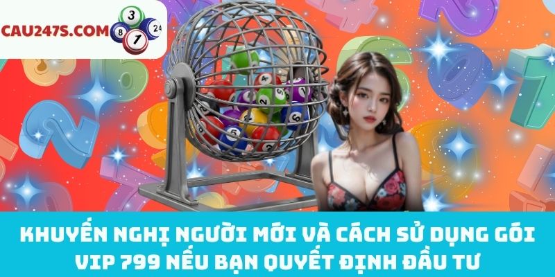 Gợi ý cách sử dụng gói VIP 799 thông minh