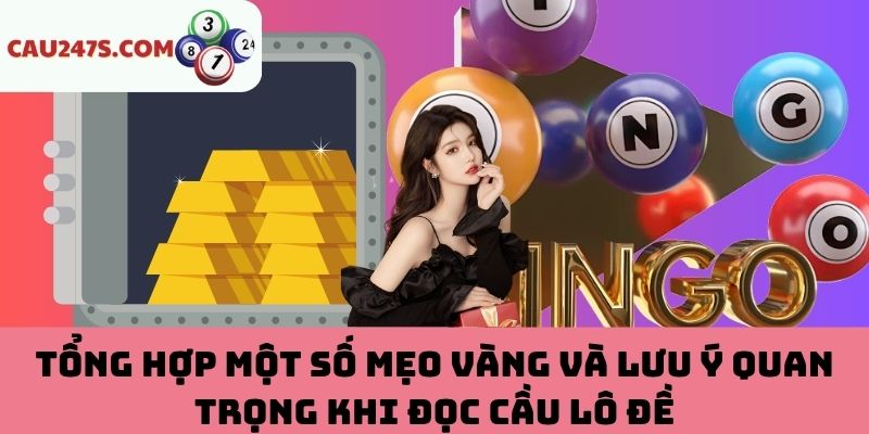 Mẹo và lưu ý quan trọng khi đọc cầu lô đề