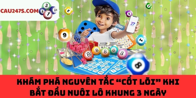 Nguyên tắc cơ bản cần biết khi nuôi lô khung 3 ngày