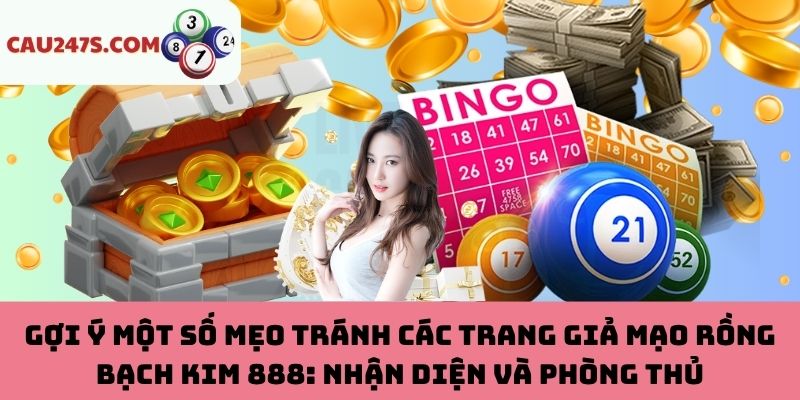 Mẹo tránh các trang giả mạo Rồng Bạch Kim 888