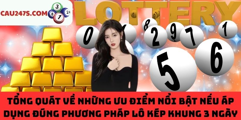 Lợi ích hấp dẫn mà lô kép khung 3 ngày ang lại cho người chơi