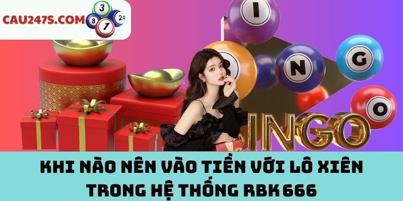 Thởi điểm vào tiền lô xiên RBK 666 thông minh