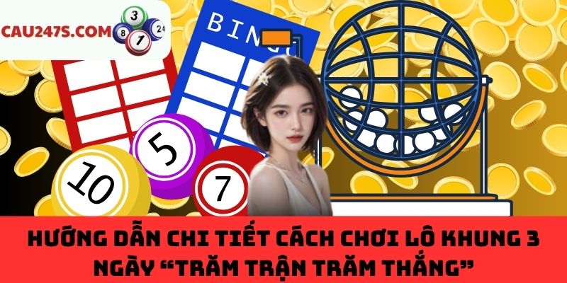 Mẹo chơi Lô Khung 3 Ngày bất bại