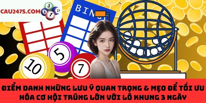 Bí kíp tăng cơ hội trúng lớn với Lô Khung 3 Ngày