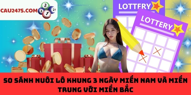 So sánh lô khung 3 ngày miền Nam và miền Trung với miền Bắc