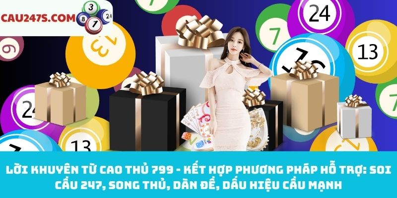 Kết hợp soi cầu 247, song thủ, dàn đề, dấu hiệu cầu mạnh với lô kép khung 2 ngày 799