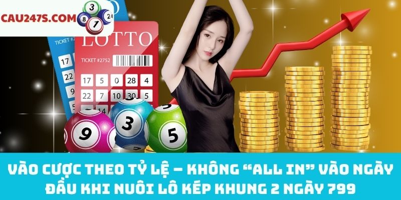 Không “all in” vào ngày đầu khi nuôi lô kép khung 2 ngày 799
