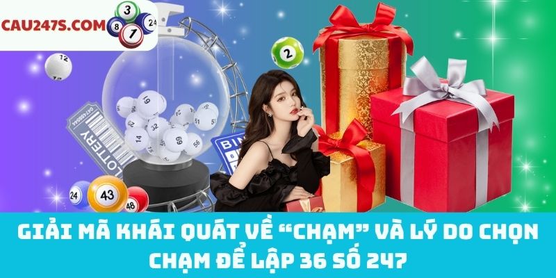 Định nghĩa “chạm” và lý do chọn chạm để lập 36 số 247