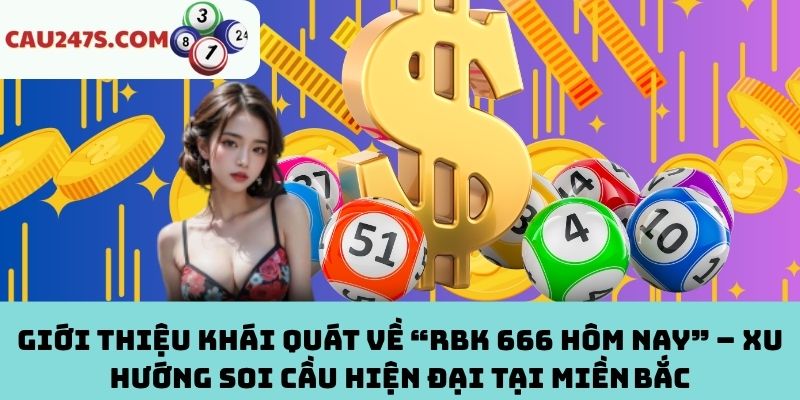 Tóm tắt một vài nét cơ bản về RBK 666 hôm nay miền Bắc