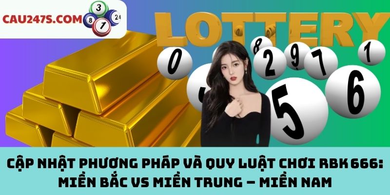 Phương pháp và quy luật chơi RBK 666 theo từng miền