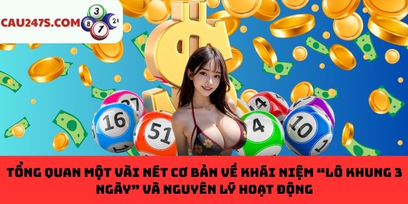 Khái niệm “lô khung 3 ngày” và nguyên lý hoạt động