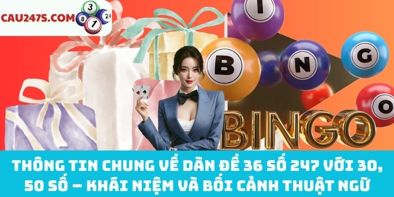 Định nghĩa dàn đề 36 số 247 với 30, 50 số