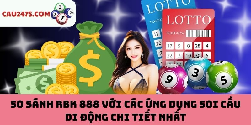So sánh RBK 888 với ứng dụng soi cầu hiện nay