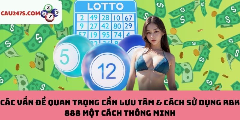 Lưu ý cần nắm vững để sử dụng RBK 888 hiệu quả