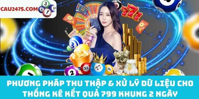 Thu thập & xử lý dữ liệu cho thống kê kết quả 799
