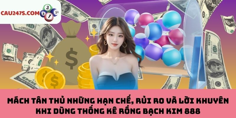 Hạn chế, rủi ro và lời khuyên khi dùng thống kê Rồng Bạch Kim 888