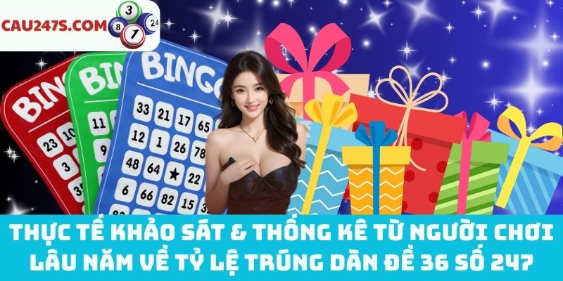 Đánh giá từ người chơi lâu năm về tỷ lệ trúng dàn đề 36 số 247