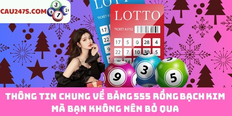 Đôi nét về bảng 555 Rồng Bạch Kim