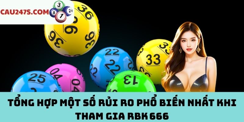 Các rủi ro thường gặp khi dùng RBK 666 mà bạn không nên bỏ qua