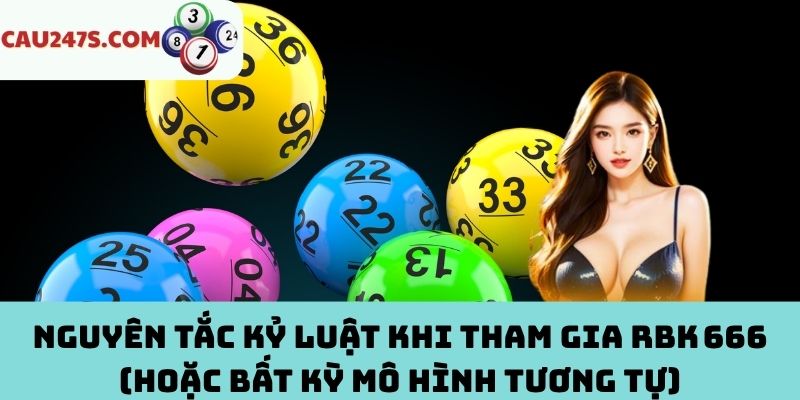 Nguyên tắc kỷ luật khi tham gia RBK 666