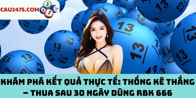 Kết quả thắng – thua sau 30 ngày dùng RBK 666