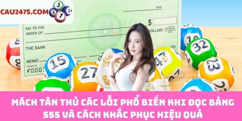 Lỗi thường gặp khi đọc bảng 555 và cách khắc phục cho tân thủ