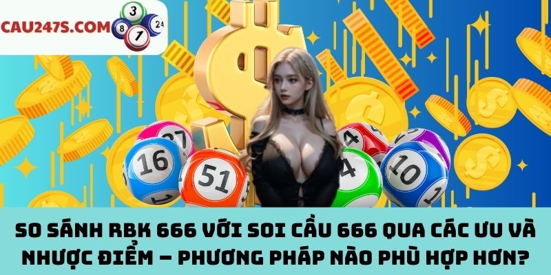 Ưu nhược điểm của RBK 666 và soi cầu 666