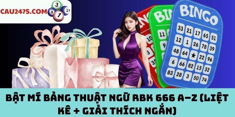 Bật mí bảng thuật ngữ RBK 666 A–Z